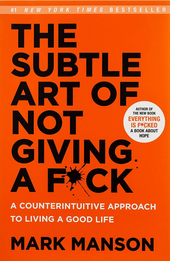 Mark Manson
The Subtle Art of Not Giving a F*ck: A Counterintuitive Approach to Living a Good Life