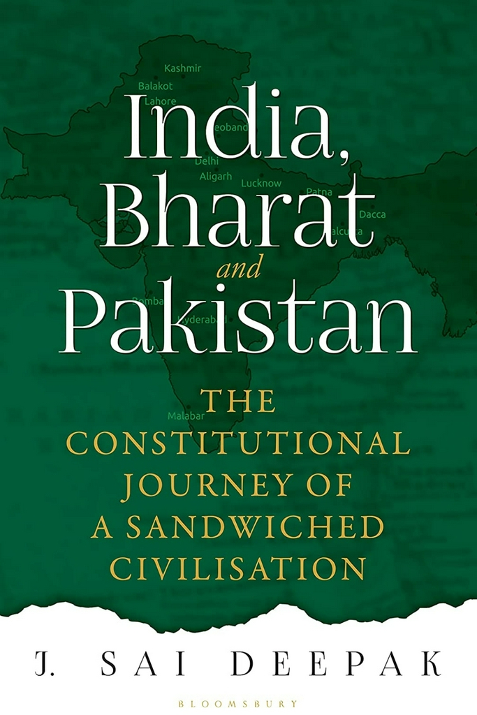 J Sai Deepak
India, Bharat and Pakistan : The Constitutional Journey of Sandwiched Civilisation
