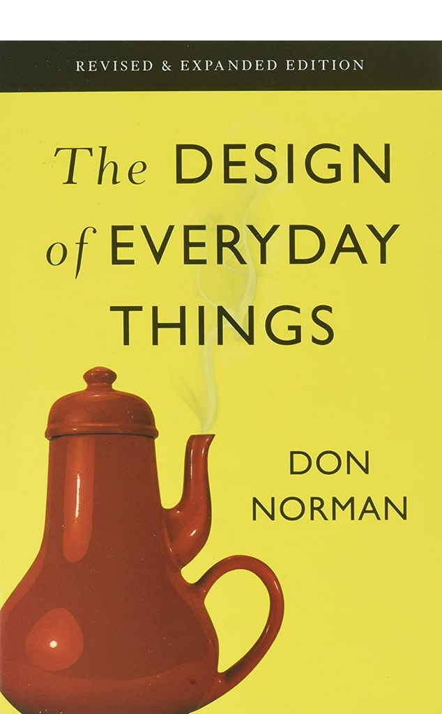 Don Norman
THE DESIGN OF EVERYDAY THINGS
