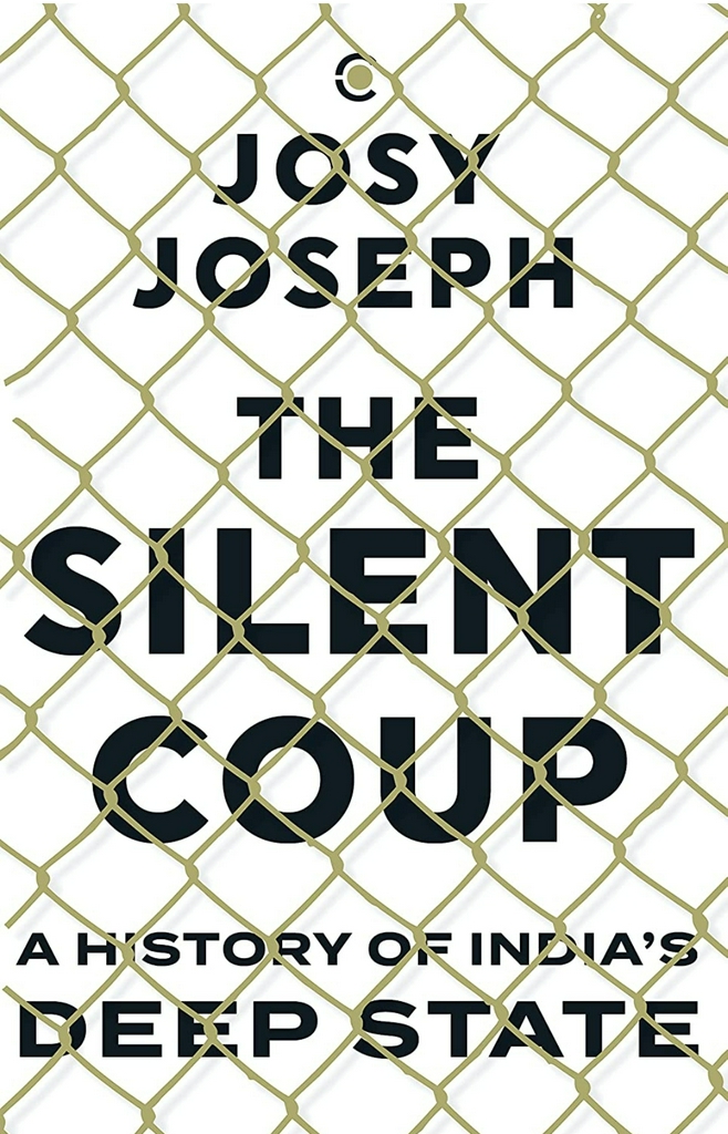 Josy Joseph
The Silent Coup: A History of India's Deep State