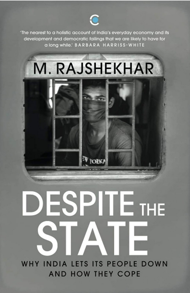 M. Rajshekhar
Despite the State: Why India Lets Its People Down and How They Cope