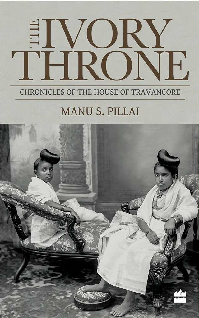Manu S. Pillai
Ivory Throne: Chronicles of the House of Travancore