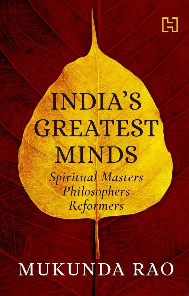 INDIA'S GREATEST MINDS: Spiritual Masters, Philosophers, Reformers