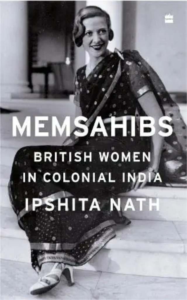 Ipshita Nath
Memsahibs : British Women in Colonial India