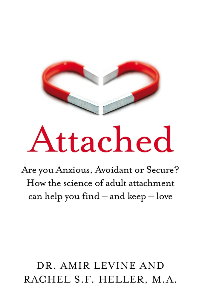 Attached: Are you Anxious, Avoidant or Secure? How the science of adult attachment can help you find – and keep – love