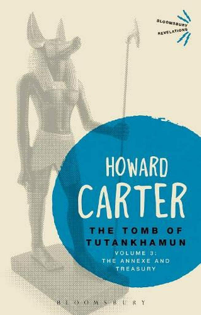The Tomb of Tutankhamun : Volume 3: The Annexe and Treasury