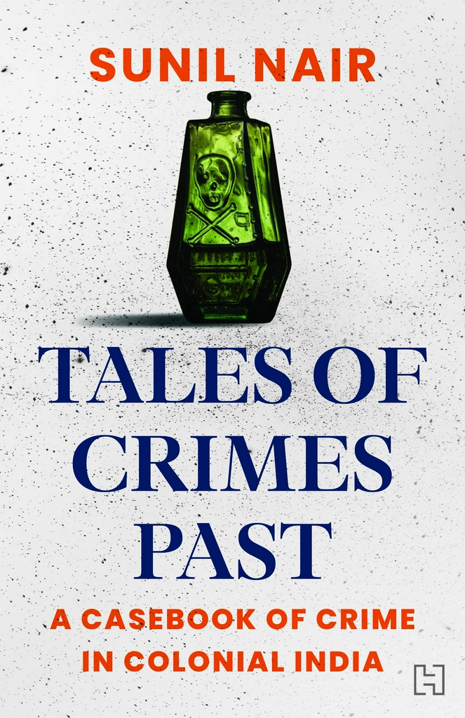 Tales of Crimes Past: A Casebook of Crime in Colonial India