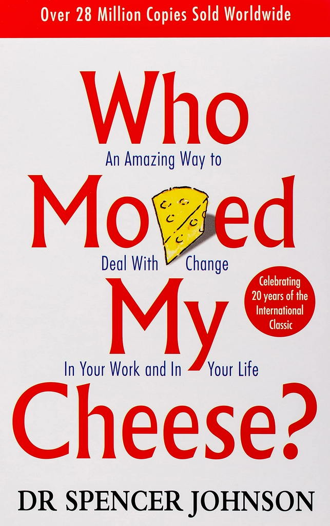 Who Moved My Cheese?: An Amazing Way to Deal with Change in Your Work and in Your Life