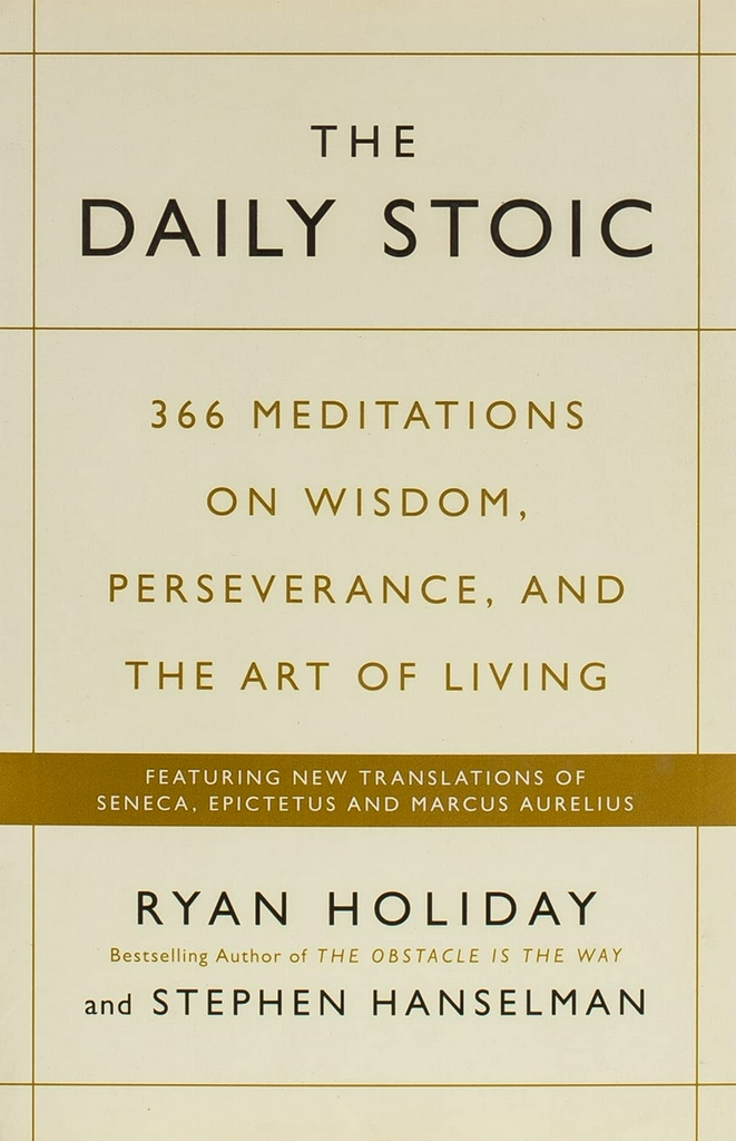 THE DAILY STOIC: 366 Meditations on Wisdom, Perseverance, and the Art of Living