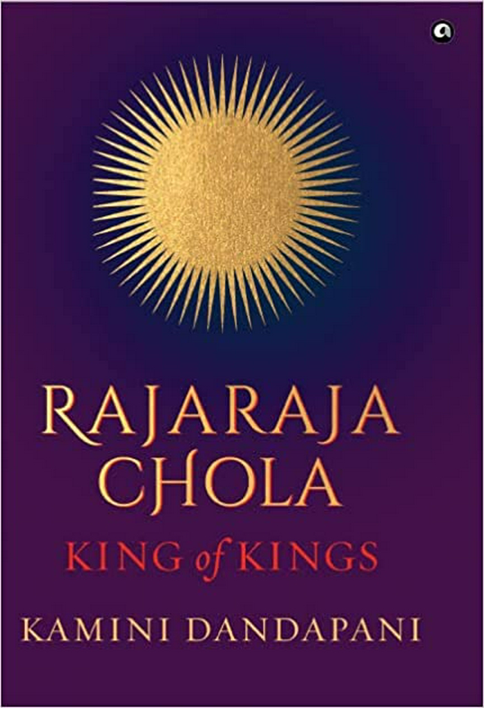 RAJARAJA CHOLA: King of Kings Hardcover –by Kamini Dandapani (Author)