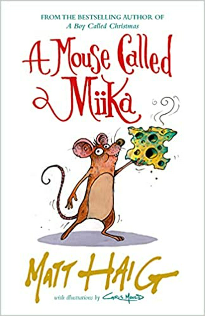 rA Mouse Called Miika Hardcover –by Matt Haig (Author), Chris Mould (Illustrator)