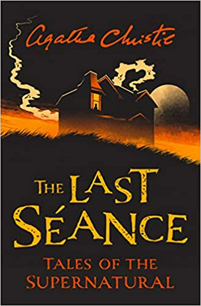 The Last Séance : Tales of the Supernatural: Spooky and chilling ghost stories from the Queen of Crime for a haunted Halloween