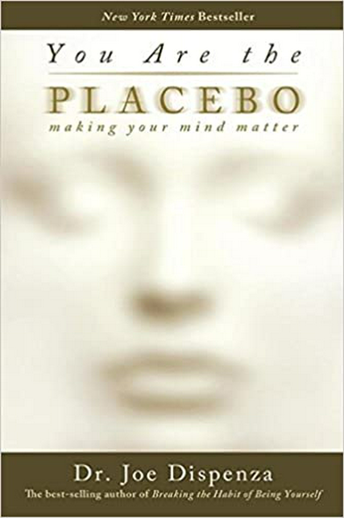 You are the Placebo: Making Your Mind Matter