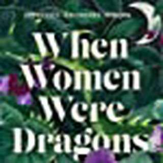 When Women Were Dragons Paperback