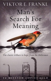 Viktor E Frankl

 
Man's Search For Meaning: The classic tribute to hope from the Holocaust