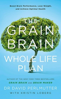 THE GRAIN BRAIN WHOLE LIFE PLAN