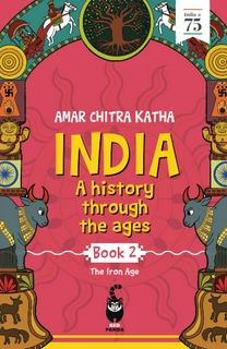 India: A History Through the Ages - Book 2: The Iron Age