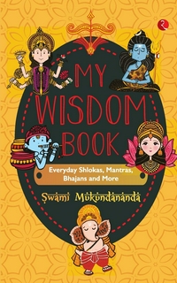 MY WISDOM BOOK: Everyday Shlokas, Mantras, Bhajans and More