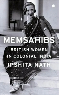 Ipshita Nath

 Memsahibs : British Women in Colonial India