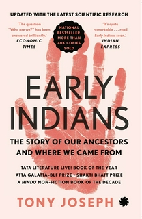 EARLY INDIANS : The Story of Our Ancestors and Where We Came From