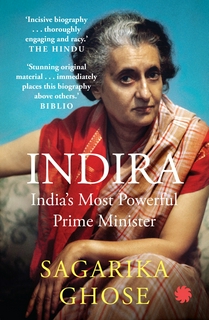 Indira: India’s Most Powerful Prime Minister