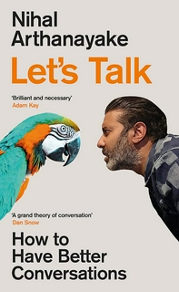LET'S TALK: HOW TO HAVE BETTER CONVERSATIONS