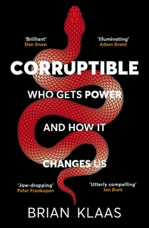 Corruptible: Who Gets Power and How it Changes Us
