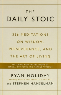 THE DAILY STOIC: 366 Meditations on Wisdom, Perseverance, and the Art of Living