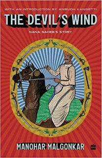 The Devil's Wind: Nana Saheb's Story by Manohar Malgonkar