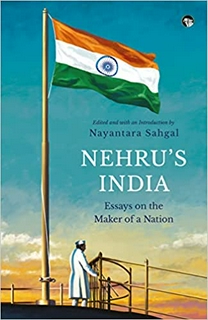 NEHRU’S INDIA : Essays on the Maker of a Nation 