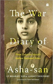 The War Diary of Asha-san : From Tokyo to Netaji's Indian National Army  