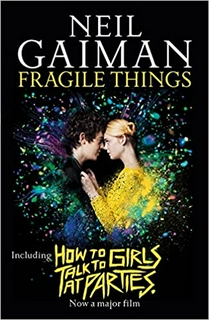 FRAGILE THINGS includes HOW TO TALK TO GIRLS AT PARTIES
