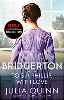 Bridgerton: To Sir Phillip, With Love (Bridgerton Book 5) 