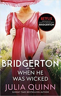 BRIDGERTON : WHEN HE WAS WICKED (BRIDGERTON BOOK 6)