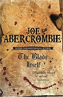 THE BLADE ITSELF: THE FIRST LAW TRILOGY BOOK 1
