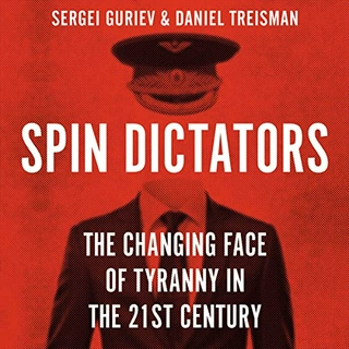 Spin Dictators: The Changing Face of Tyranny in the 21st Century