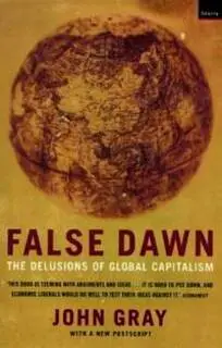 False Dawn; the Delusions of a Global Capitalism (used, good condition)