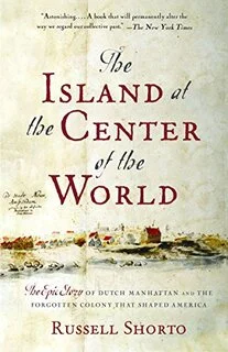 The Island at the Center of the World: The Epic Story of Dutch Manhattan and the Forgotten Colony That Shaped America (used, good condition)