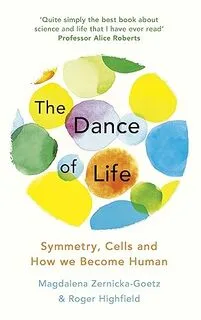 The Dance of Life: Symmetry, Cells and How We Become Human (Used, Good condition, Hardcover)