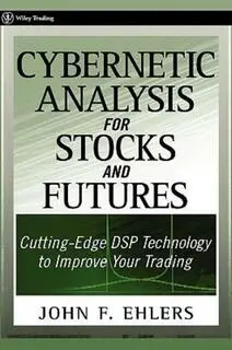 Cybernetic Analysis for Stocks and Futures: Cutting-Edge DSP Technology to Improve Your Trading (Used, Good condition, Hardcover)