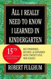All I Really Need to Know I Learned in Kindergarten: Uncommon Thoughts on Common Things (used, good condition)