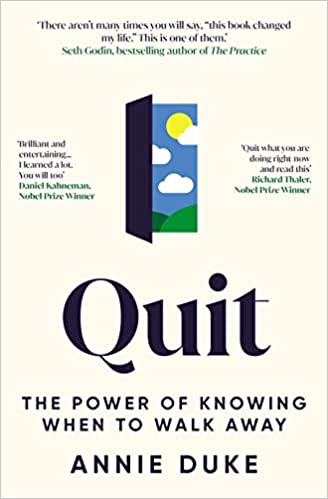 Quit: The Power of Knowing When to Walk Away Paperback – Import, 30 November 2022 by Annie Duke (Author)