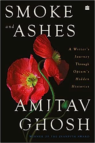 Smoke and Ashes: A Writer’s Journey through Opium’s Hidden Histories