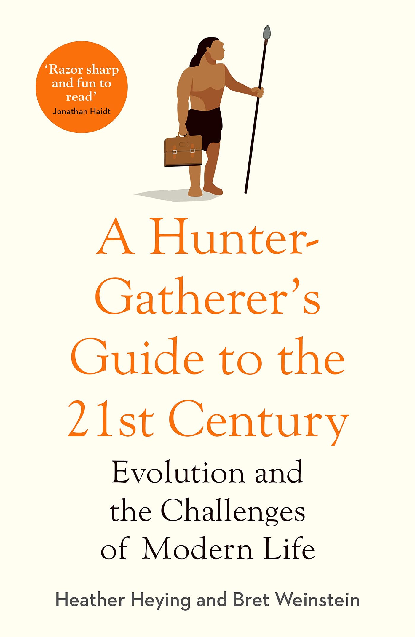 A Hunter Gatherer's Guide to the 21st Century : Evolution and the Challenges of Modern Life