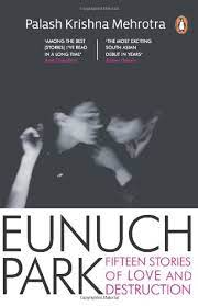 Eunuch Park: Fifteen Stories Of Love And Destruction (Used, Good condition)