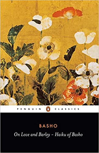 On Love and Barley: Haiku of Basho (Penguin Classics) Paperback – January 7, 1986