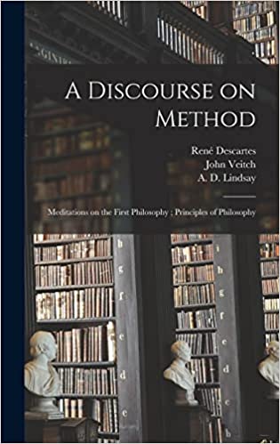 A Discourse on Method; Meditations on the First Philosophy; Principles of Philosophy Hardcover – September 9, 2021