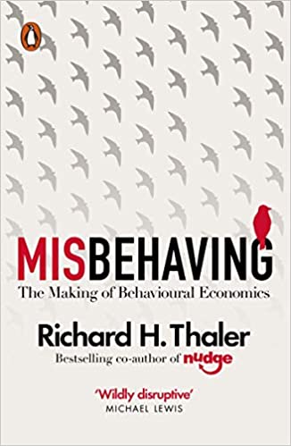 Misbehaving: The Making of Behavioural Economics [Paperback] Thaler, Richard H Paperback – 4 July 2016