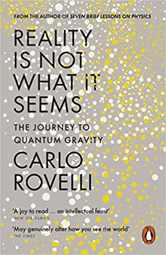 Reality is Not What it Seems: The Journey to Quantum Gravity Paperback – 3 July 2017 by Carlo Rovelli (Author)
