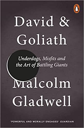 David and Goliath: Underdogs, Misfits and the Art of Battling Giants [Paperback] Gladwell, Malcolm Paperback – 8 May 2014